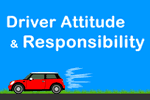Driver Attitude and Responsibility